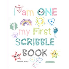 I Am One My First Scribble Book: Blank Pages Drawing & Coloring Book for Babies, First Birthday Gift For 1 Year Old Girl, I Am An Artist, Keepsake ... I Can Scribble, Coloring for 1 Year Old Baby