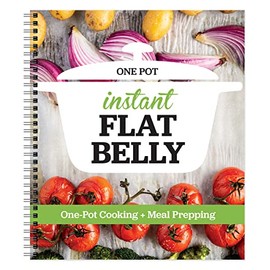 Instant Flat Belly: One Pot - Drop Pounds with One Pot Cooking and Meal Prep in an Easy 21 Day Plan