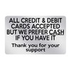 P049 ALL CREDIT & DEBIT CARDS ACCEPTED PREFER CASH Plastic