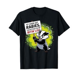 Funny Rabies Bitin’ List Badger T-Shirt