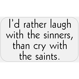 I'd Rather Laugh with The Sinners - 25 Stickers Pack 2.25 x 1.25 inches
