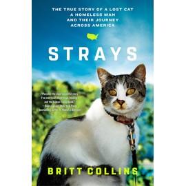 Strays: The True Story of a Lost Cat, a Homeless Man, and Their Journey Across America