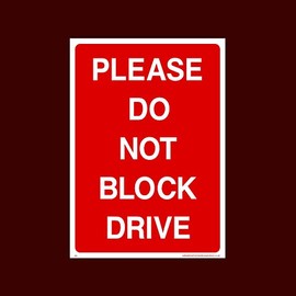 Please do not block drive Plastic Sign (P5) - No Parking, Private Property, Visitor, Customer, Car Park, Reserved