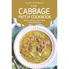 The Cabbage Patch Cookbook: Healthy, Delicious and Simple Cabbage Recipes