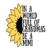 in A World Full of Grandmas Be Mimi 4.0 inch
