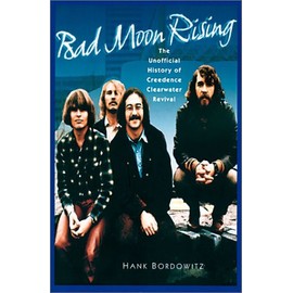 Bad Moon Rising: The Unofficial History of Creedence Clearwater Revival