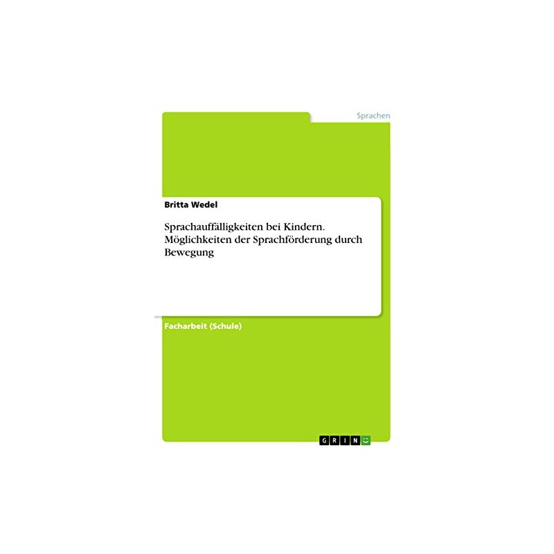 Sprachauffälligkeiten bei Kindern. Möglichkeiten der Sprachförderung durch Bewegung