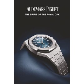 Audemars Piguet: The Spirit of the Royal Oak