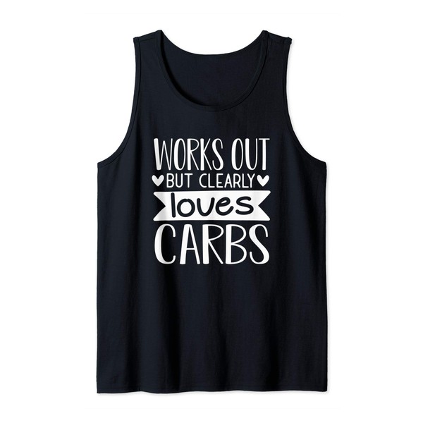 Works Out But Clearly Loves Carbs Tank Top
