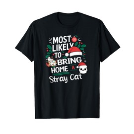 Funny Christmas Most Likely to Bring Home A Stray Cat T-Shirt