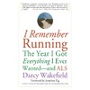 I Remember Running: The Year I Got Everything I Ever
