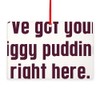 CafePress Ive Got Your Figgy Pudding Rectangle 6"x4" Wood Ornament