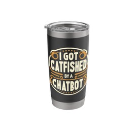 I Got Catfished by a Chatbot Stainless Steel Insulated Tumbler