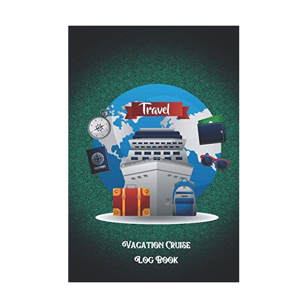 Travel Vacation Cruise Log Book: Notebook Planner specially made for