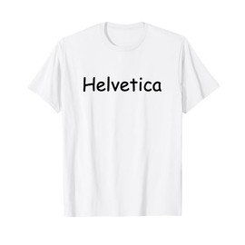 Funny Helvetica Font Comic Sans Typography Joke T-Shirt T-Shirt
