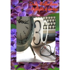 Daily Reflections: Highlights of our days