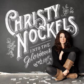 Christy Nockels • Into The Glorious CD 2012 Six Steps Records •• NEW ••