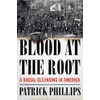 Blood at the Root: A Racial Cleansing in America