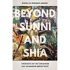 Beyond Sunni and Shia: The Roots of Sectarianism in a