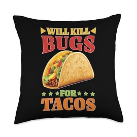 Will Kill Bugs For Tacos Exterminator Cravings Throw Pillow