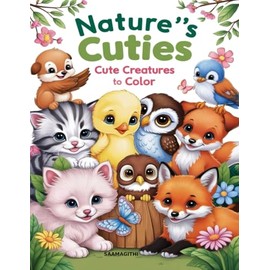 Nature's Cuties: Cute Creatures to Color | Kids Coloring Book