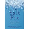 The Salt Fix: Why the Experts Got it All Wrong