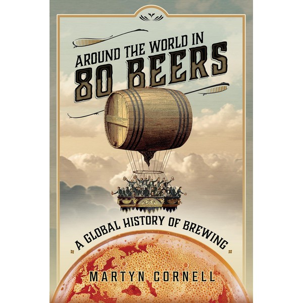 Around the World in 80 Beers: A Global History of