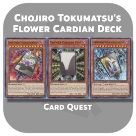 Generic Complete Custom Deck for Yu-Gi-Oh! ARC-V - Chojiro Tokumatsu's Flower Cardian Synchro Deck