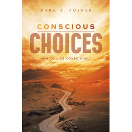 Conscious Choices: How To Live Consciously