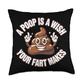 Poop Merch Emoticon "A Poop Is A Wish Your Fart Makes" Poop Throw Pillow