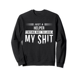 Care Home Helper Swearing Funny Saying Sweatshirt