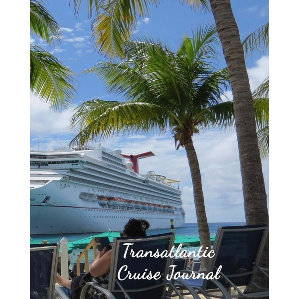Transatlantic Cruise Journal: Notebook and Journal for Planning and Organizing