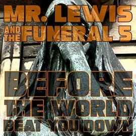 Chicken Ranch Mr.Lewis & Funeral 5 - Before The World Beat You Down [New Vinyl LP]