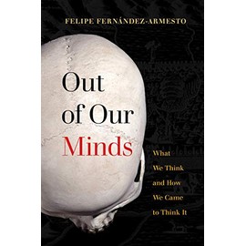 Out of Our Minds: What We Think and How We Came to Think It