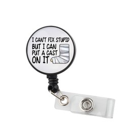 Orthopedic Badge Reel Orthopedist Gift Orthopedic Surgeon I Can't Fix Stupid But I Can Put a Cast On It Ortho Badges Reel (Put A CASE Badge Reel ca)