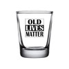 Rogue River Tactical Funny Shot Glass Old Lives Matter Gag
