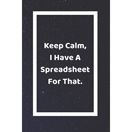 Keep Calm, I Have A Spreadsheet For That: Funny White Elephant Gag Gifts For Coworkers Going Away, Birthday, Retirees, Friends & Family | Secret Santa ... For Coworkers | Really Funny Jokes For Adults