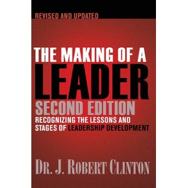The Making of a Leader: Recognizing the Lessons and Stages of Leadership Development