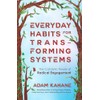 Everyday Habits for Transforming Systems: The Catalytic Power of Radical