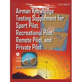 Airman Knowledge Testing Supplement for Sport Pilot, Recreational Pilot, Remote (Drone) Pilot, and Private Pilot FAA-CT-8080-2H: Flight Training Study & Test Prep Guide (Color Print)