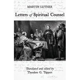 Luther: Letters Of Spiritual Counsel