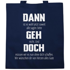 Shirtracer - Cotton Bag - Bags - Dann geh doch | Career Change Gift Idea | Congratulations for New Job | Farewell Gift Job Change | Colleagues Farewell Colleague | Retirement, 4 Navy Blue, Unit size