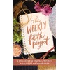 The Weekly Faith Project: A Challenge to Journal, Reflect, and