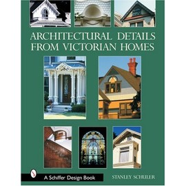 Architectural Details from Victorian Homes (Schiffer Design Books)