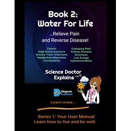 Book 2: Water For Life: …Relieve Pain and Reverse Disease!