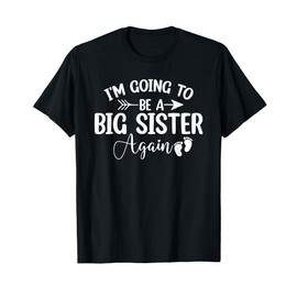 I'm Going To Be A Sister Again Pregnancy Announcement Gifts T-Shirt