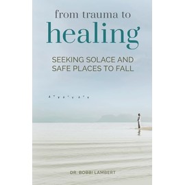 From Trauma to Healing: Seeking Solace and Safe Places to Fall
