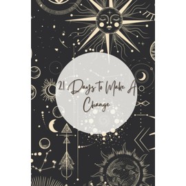 21 Days To Make A Change: 4 x 21 day cycles where you set and track goals to make a positive change