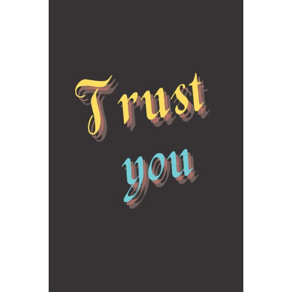Trust You: Notebook: Black Cover - Size (6 x 9
