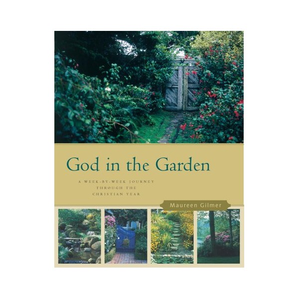 God in the Garden: A Week-by-Week Journey through the Christian